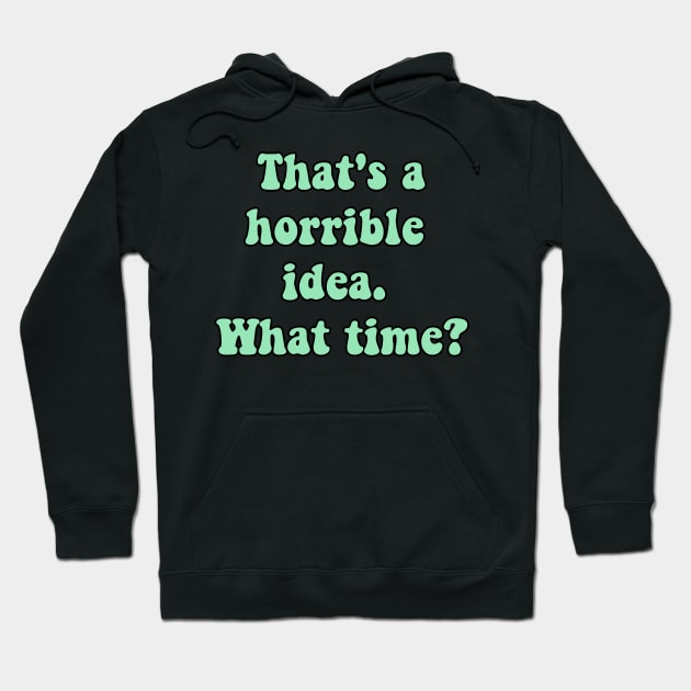 Horrible idea Hoodie by reesea